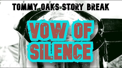 Vow of Silence - Tommy Oaks Story Break 2026-01-14