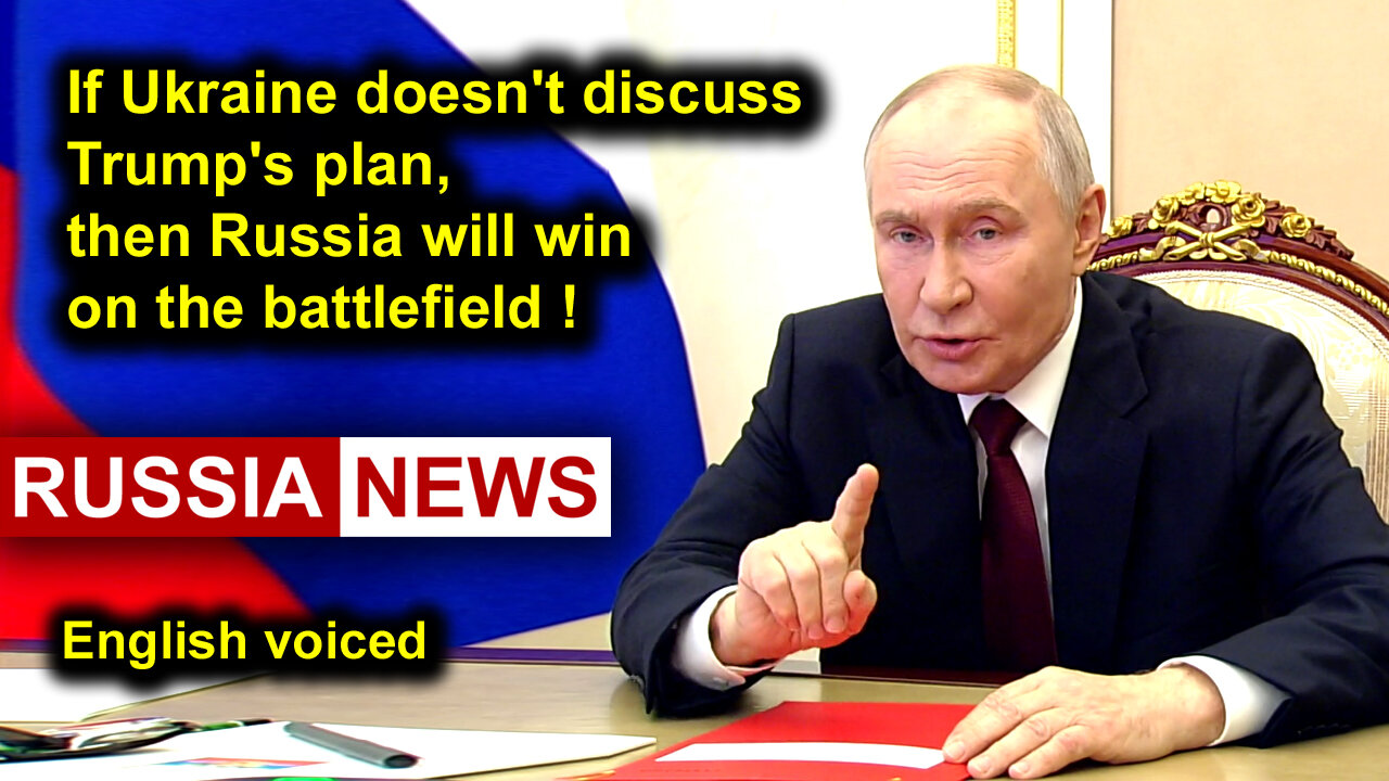 If Ukraine doesn't discuss Trump's plan, then Russia will win on the battlefield! Putin