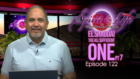 Spirit & Life Ep122 "El Shaddai — The All-Sufficient One" pt7 (12-31-25)