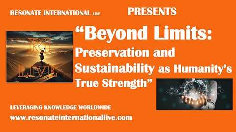 “Beyond Limits: Preservation and Sustainability as Humanity’s True Strength”