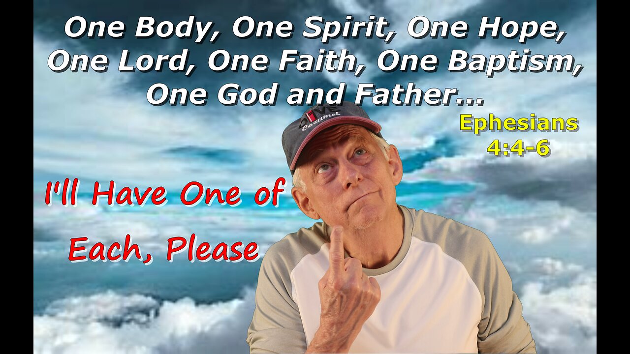 One Body, One Spirit, One Hope, One Lord, One Faith, One baptism, One God and Father