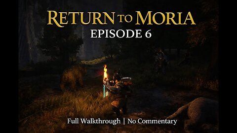 Return to Moria My Bear Neighbour |RAW GAMEPLAY Long Part 6