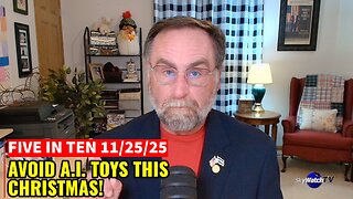 Five in Ten 11/25/25: Avoid AI Toys This Christmas