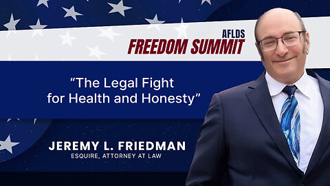 Freedom Summit 2025 | Jeremy Friedman, Esquire | The Legal Fight for Health and Honesty