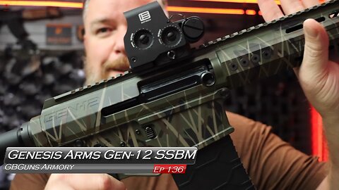 GBGuns Armory Ep 136 Genesis Arms Gen-12 SSBM