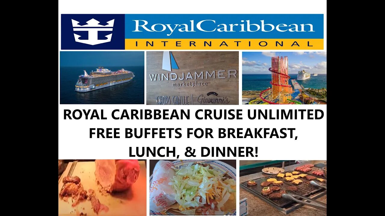 ROYAL CARIBBEAN CRUISE UNLIMITED FREE BUFFETS FOR BREAKFAST, LUNCH, & DINNER!