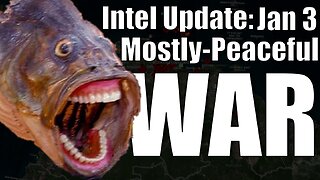 Intel Update - Jan. 3 - Mostly-Peaceful War