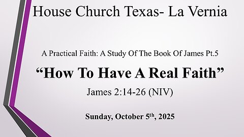 A Practical Faith A Study Of The Book Of James Pt 5 How To Have A Real Faith (10-5-2025)