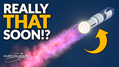 Next Starship Flight – Sooner Than You Think! 🚀