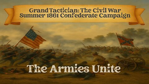 Grand Tactician: The Civil War Summer 1861 Confederate Campaign Episode 17