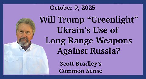 Will Trump "Greenlight" Ukraine's Use of Long Range Weapons Against Russia?