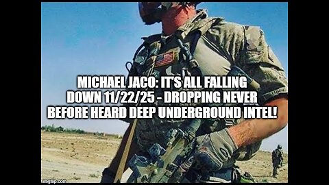 Michael Jaco: It's All Falling Down 11/22/25 - Dropping Never Before Heard Deep Underground Intel!