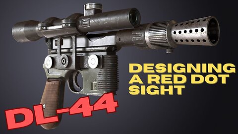 Designing a red dot sight for the dl-44 blaster