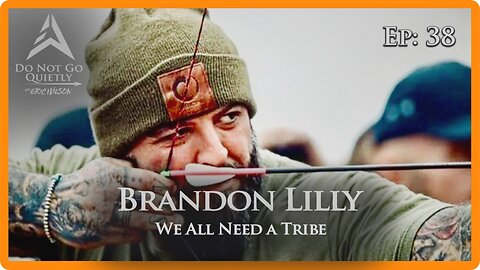 Brandon Lilly: We All Need a Tribe