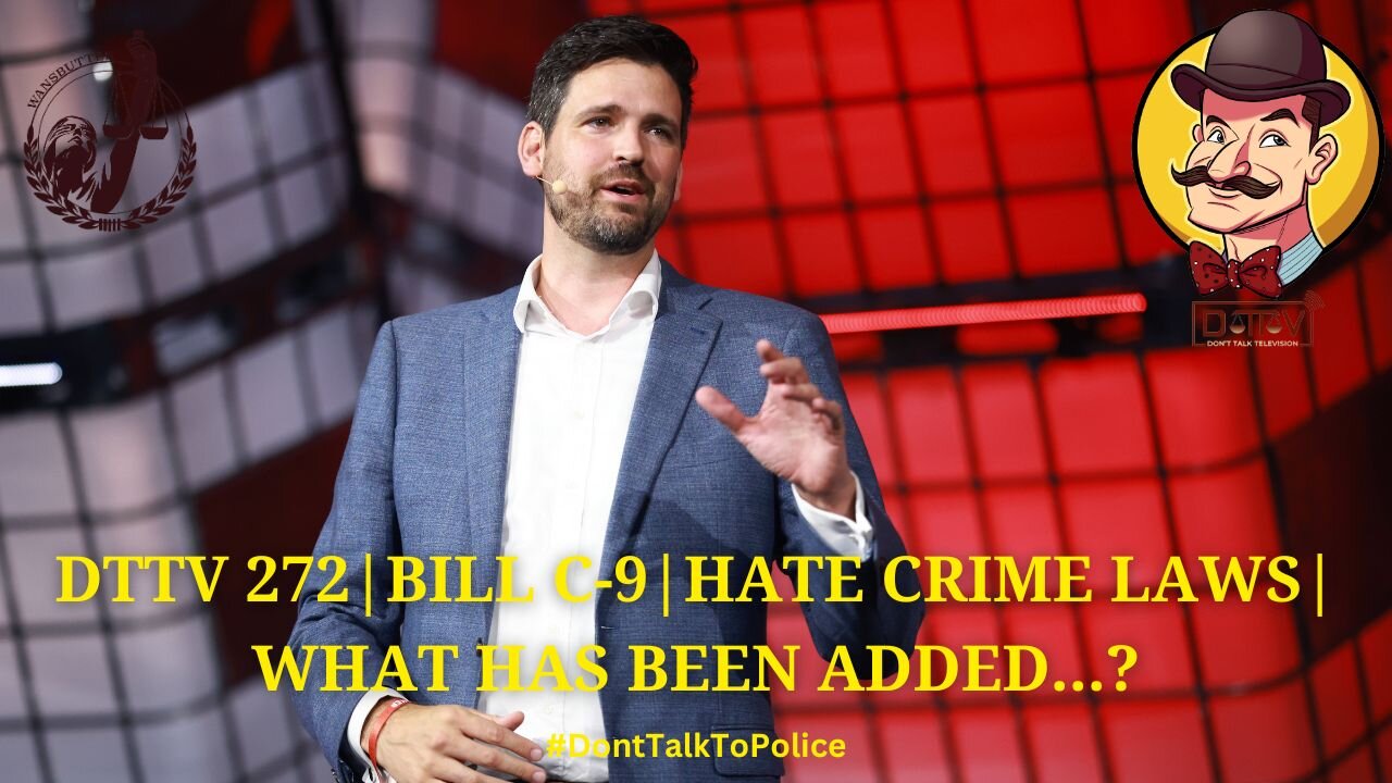 ⚖️DTTV 272⚖️| Bill C-9 | Hate Crime Laws | What Has Been Added…?