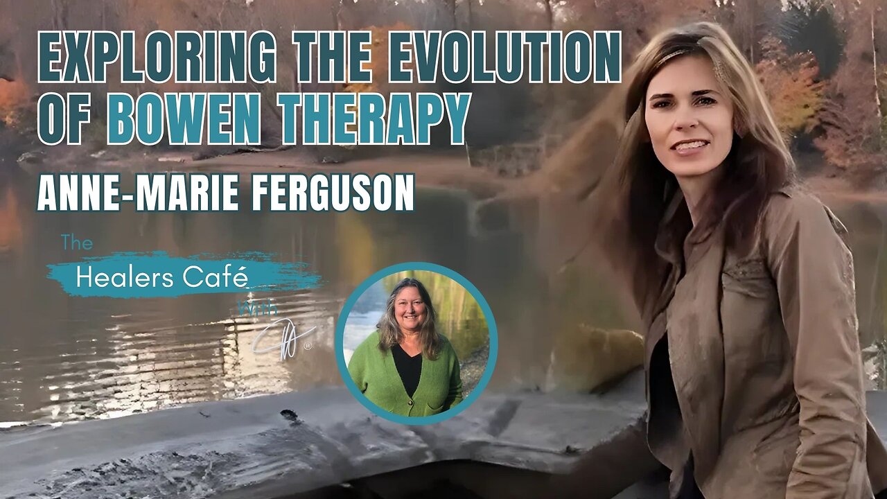 Exploring the Evolution of Bowen Therapy with Anne-Marie Ferguson on The Healers Café with Manon