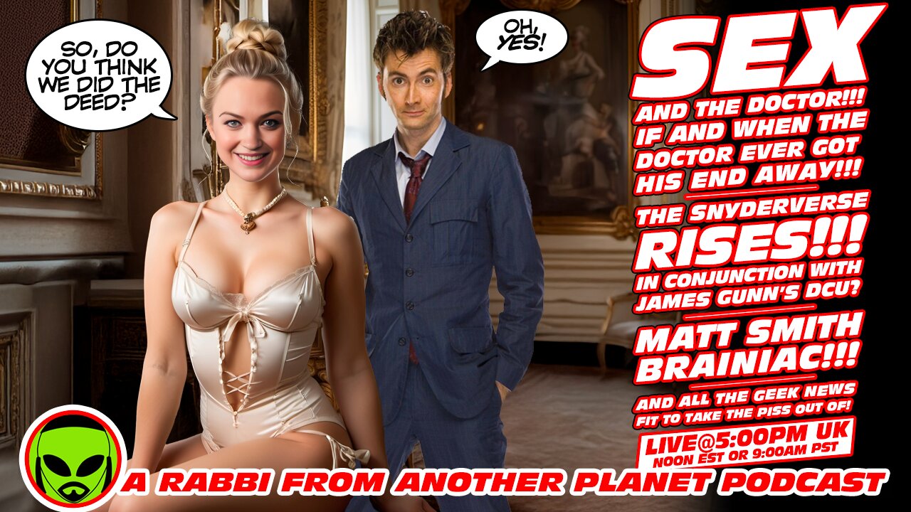 LIVE@5: SEX and Doctor Who!!! The Snyderverse RISES!!! Meanwhile...In the James Gunn DCU Matt Smith IS Brainiac!!!