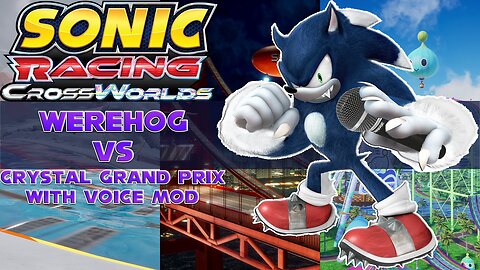 Werehog (with voice mod) vs Crystal Grand Prix - High Speed Diff Sonic Racing Crossworlds -By Dhray