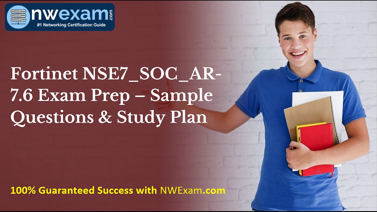 NSE7_SOC_AR-7.6 Exam Preparation Tips & Practice Test