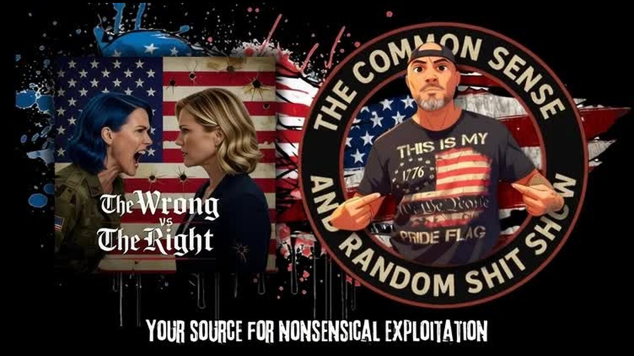 The Common Sense and Random Shit, Show (Wrong vs Right?