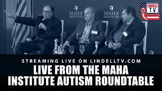 LIVE From The MAHA Institute Autism Roundtable