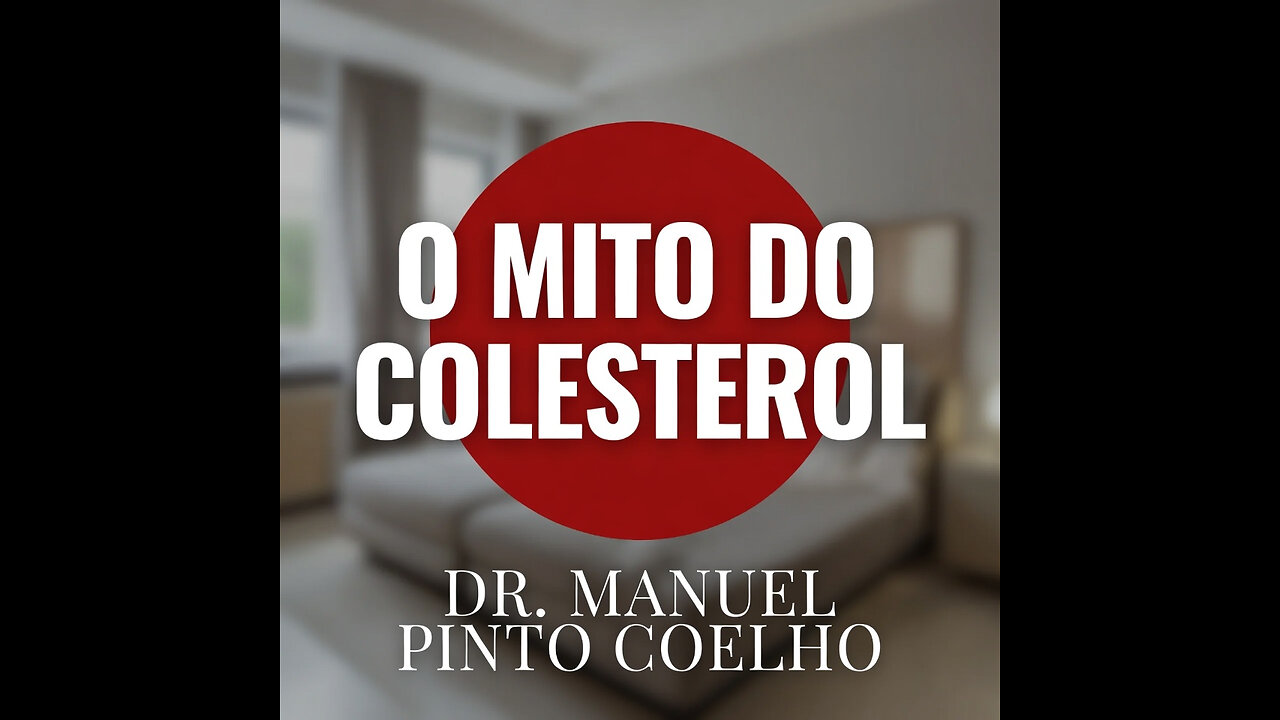 💥🎥DR. MANUEL PINTO COELHO: O MITO DO COLESTEROL🎥💥