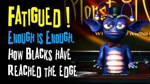 Black Fatigue is a very Real thing! - MonstaTV