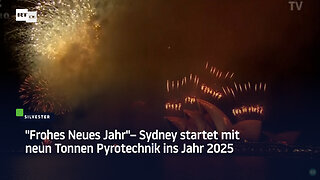 "Frohes Neues Jahr"– Sydney startet mit neun Tonnen Pyrotechnik ins Jahr 2025