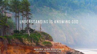 Heaven Land Devotions - Understanding Is Knowing God