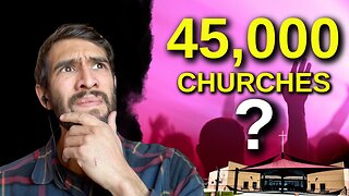 Why Are There 45,000 Denominations of Christianity?