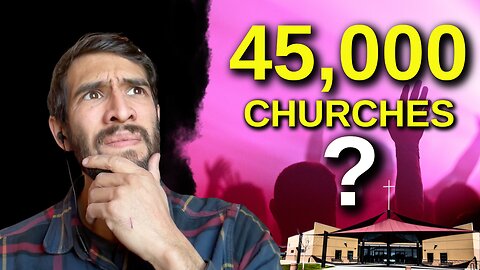 Why Are There 45,000 Denominations of Christianity?