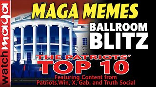 Ballroom Blitz: PATRIOTS' TOP 10 - Trump SHUTDOWN Surge - MAGA Memes Roast Canada