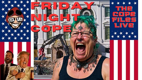 Cope Files Live - Friday Night Cope!
