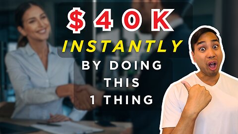 $40K INSTANTLY by doing this 1 THING