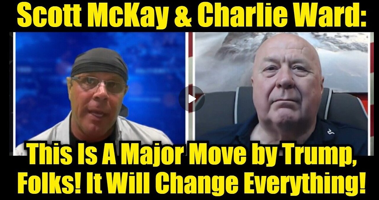 Scott McKay & Charlie Ward: This Is A Major Move by Trump, Folks! It Will Change Everything!