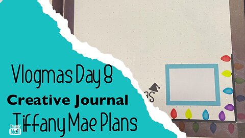 Vlogmas Day 8 in my creative journal