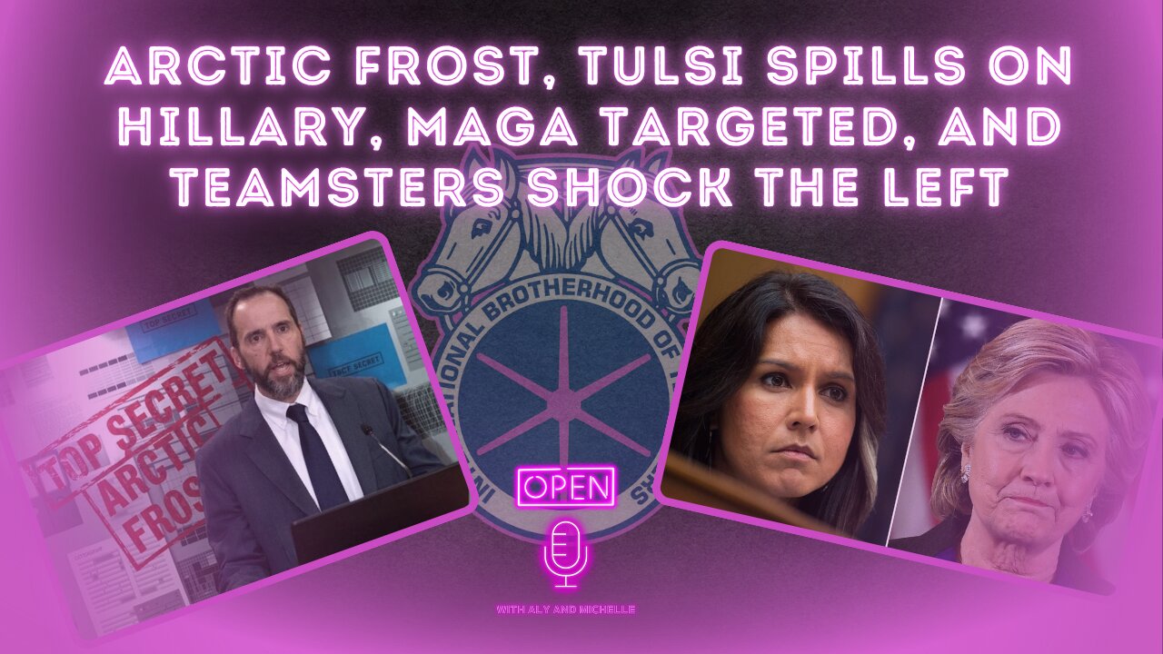 REPLAY:Arctic Frost, Tulsi Spills on Hillary, MAGA Targeted, and Teamsters Shock the Left.