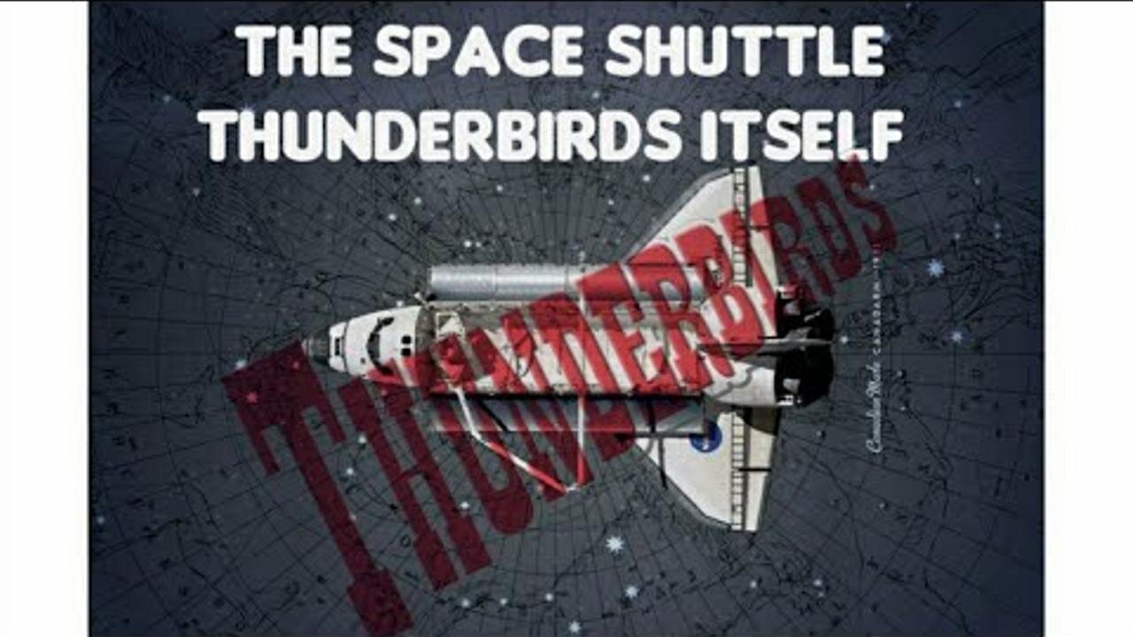 Flat Earth: The Space shuttle Thunderbirds itself.
