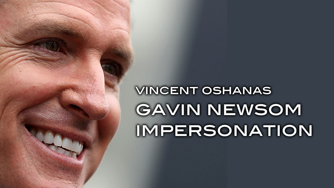 Vincent Oshanas Gavin Newsom Impersonation