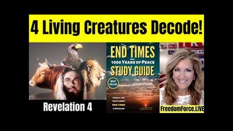 End Times Study - 4 Living Creatures Decoded!