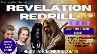 Revelation RedPill EP86: Demonic Deliverance & Encounters with Jesus in the New Testament