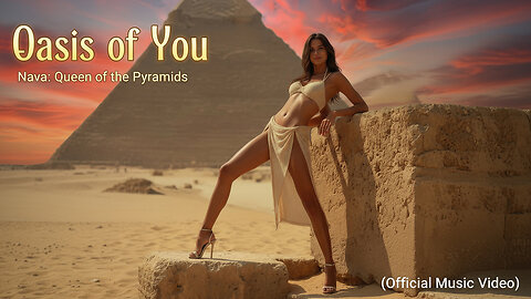 Oasis of You | Nava: Queen of the Pyramids (Official Music Video)