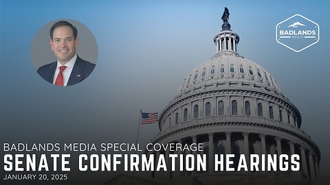 Badlands Media Special Coverage: Senate Confirmation Hearing - 4:30PM ET