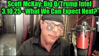 Scott McKay: Big Q/Trump Intel 3.10.25 - What We Can Expect Next?