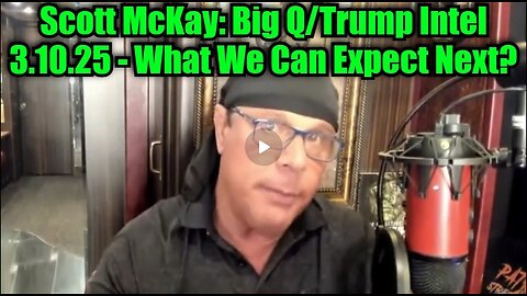 Scott McKay: Big Q/Trump Intel 3.10.25 - What We Can Expect Next?