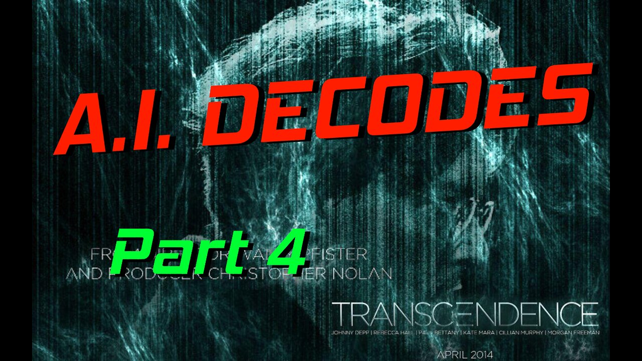 Part 4 🤖🙎🏼‍♂️👁️ A.I. APOCALYPSE : Transcendence DECODES🤖🙎🏼‍♀️👁️