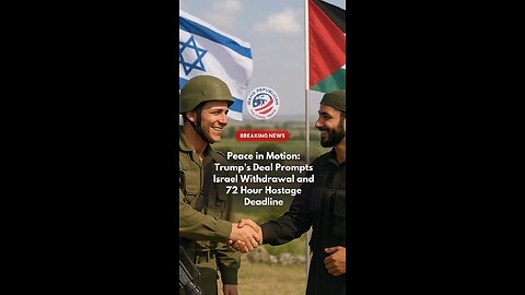Trump’s Deal Prompts Israel Withdrawal & Hostage Deadline