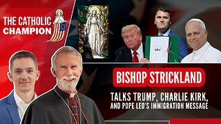 Bishop Strickland Talks Trump, Charlie Kirk, and Pope Leo’s Immigration Message - Catholic Champion