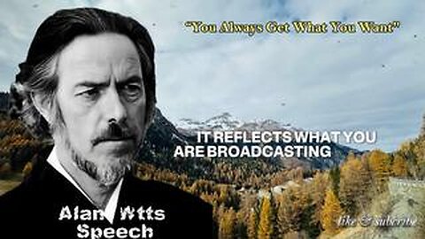 You Always Get What You Want | Alan Watts