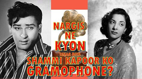Nargis,Shammi Kapoor or Gramophone ki kahani